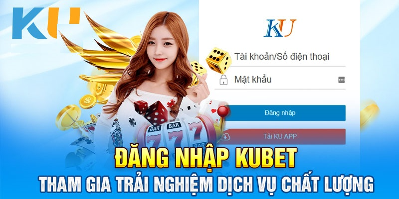 Các bước đăng nhập Kubet