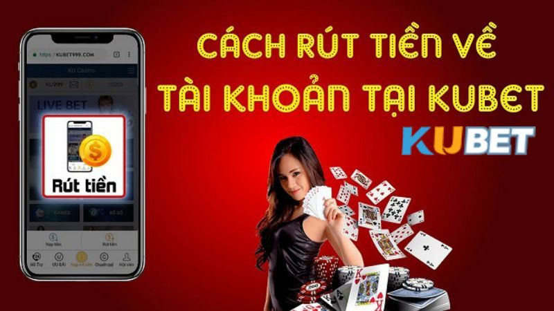 Rút tiền Kubet và điều kiện cần biết